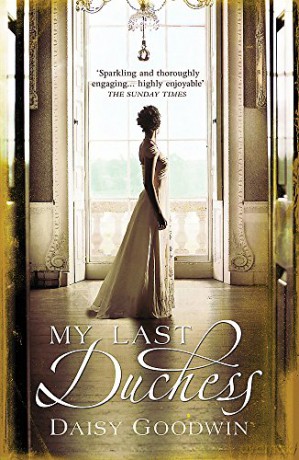 My Last Duchess: The unputdownable epic novel of an American Heiress - Daisy Goodwin [KSIĄŻKA]