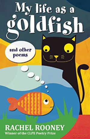 My Life as a Goldfish: and other poems - Rachel Rooney [KSIĄŻKA]