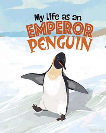 My Life as an Emperor Penguin (My Life Cycle): Learn about life cycles in this funny, beautifully illustrated non-fiction picture book narrated in the first-person - John Sazaklis [KSIĄŻKA]