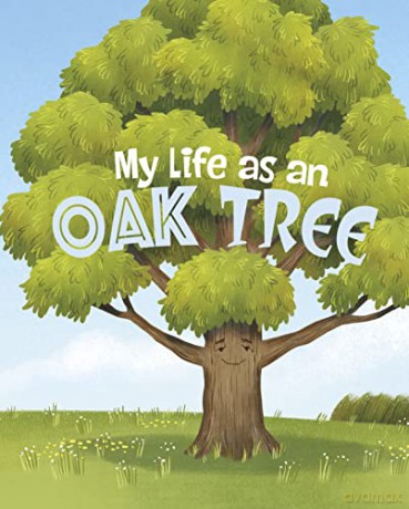 My Life as an Oak Tree (My Life Cycle) - John Sazaklis [KSIĄŻKA]