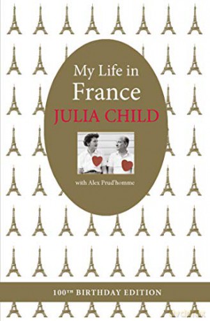 My Life in France: The Life Story of Julia Child - Julia Child [KSIĄŻKA]