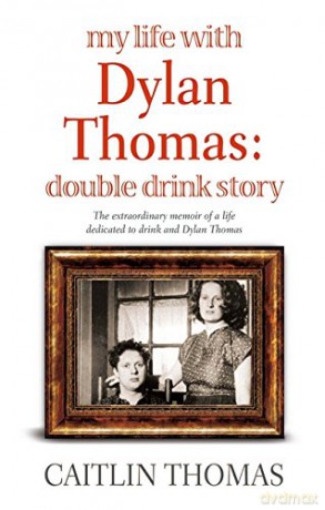 My Life with Dylan Thomas: Double Drink Story - Caitlin Thomas [KSIĄŻKA]