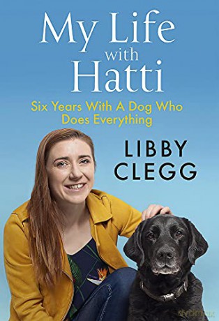 My Life with Hatti: Six Years With A Dog Who Does Everything - Libby Clegg [KSIĄŻKA]
