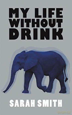 My Life Without Drink - Sarah Smith [KSIĄŻKA]