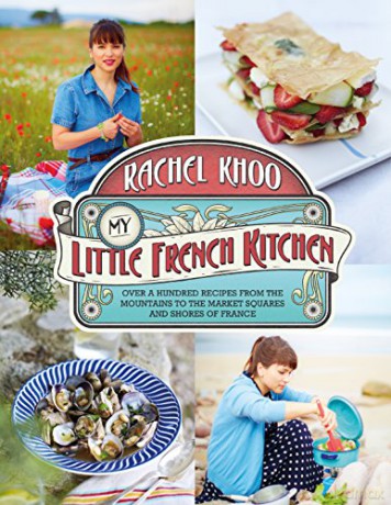 My Little French Kitchen: Over 100 recipes from the mountains, market squares and shores of France - Rachel Khoo [KSIĄŻKA]
