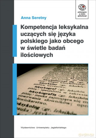Kompetencja leksykalna uczących się języka polskiego jako obcego w świetle badań ilościowych [KSIĄŻKA]