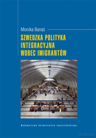 Szwedzka polityka integracyjna wobec imigrantów [KSIĄŻKA]