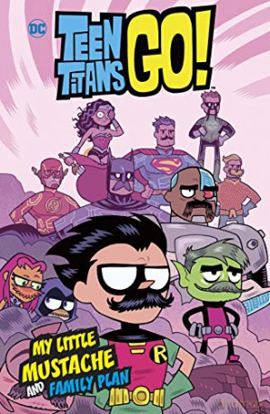 My Little Mustache and Family Plan (DC Teen Titans Go!) - Merrill Hagan [KOMIKS]
