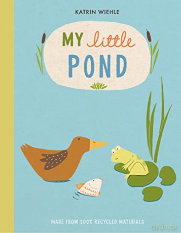 My Little Pond (A Natural World Board Book) - Katrin Wiehle [KSIĄŻKA]