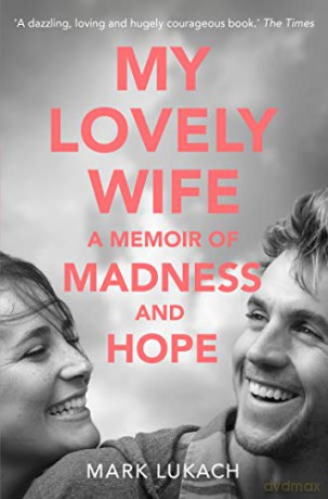 My Lovely Wife: A Memoir of Madness and Hope - Mark Lukach [KSIĄŻKA]