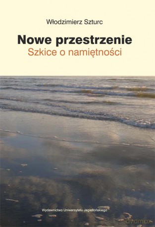 Nowe przestrzenie. Szkice o namiętności [KSIĄŻKA]