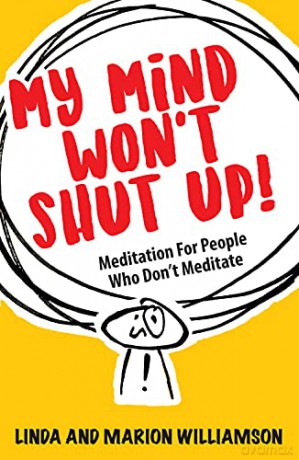 My Mind Won't Shut Up!: Meditation for People Who Don't Meditate - Linda Williamson [KSIĄŻKA]
