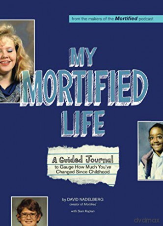 My Mortified Life: A Guided Journal to Gauge How Much You've Changed Since Childhood - David Nadelberg [KSIĄŻKA]