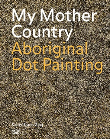 My Mother Country (Bilingual edition): Aboriginal Dot Painting - Matthias Haldemann [KSIĄŻKA]