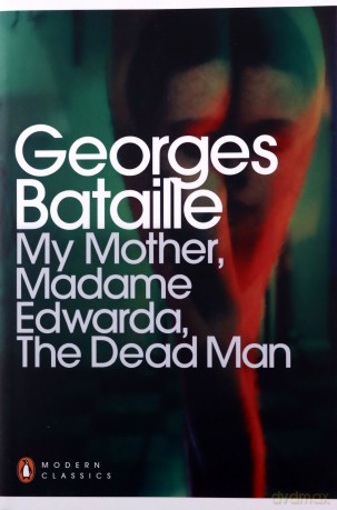 My Mother, Madame Edwarda, The Dead Man (Penguin Modern Classics) - Georges Bataille [KSIĄŻKA]