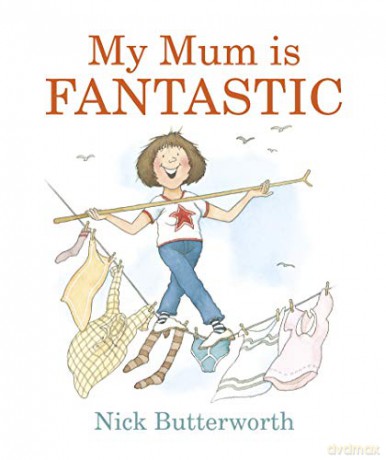 My Mum Is Fantastic - Nick Butterworth [KSIĄŻKA]