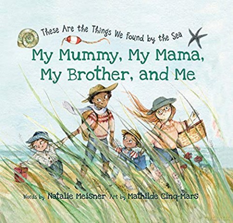 My Mummy, My Mama, My Brother, and Me: These Are the Things We Found By the Sea - Natalie Meisner [KSIĄŻKA]