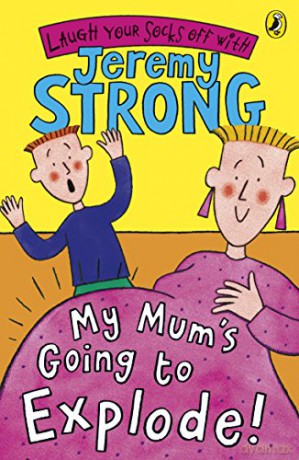 My Mum's Going to Explode! - Jeremy Strong [KSIĄŻKA]