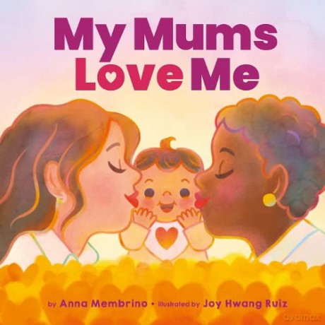 My Mums Love Me: A beautiful celebration of same-sex parents and motherhood - Anna Membrino [KSIĄŻKA]