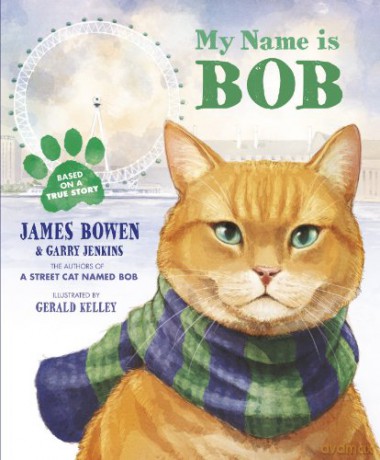 My Name is Bob: An Illustrated Picture Book - James Bowen [KSIĄŻKA]