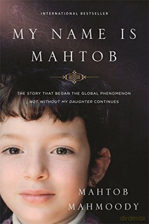 My Name is Mahtob: The Story that Began in the Global Phenomenon Not Without My Daughter Continues - Mahtob Mahmoody [KSIĄŻKA]
