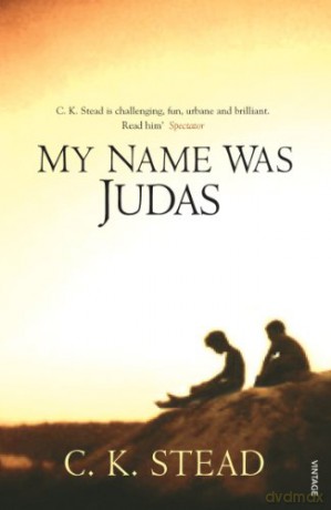 My Name Was Judas - C. K. Stead [KSIĄŻKA]