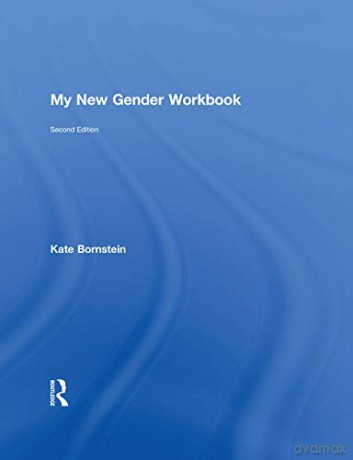 My New Gender Workbook: A Step-by-Step Guide to Achieving World Peace Through Gender Anarchy and Sex Positivity - Kate Bornstein [KSIĄŻKA]