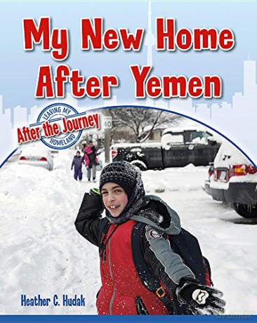 My New Home After Yemen (Leaving My Homeland: After the Journey) - Heather C. Hudak [KSIĄŻKA]