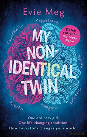 My Nonidentical Twin: One ordinary girl. One life-changing condition. How Tourette's changes your world. - Evie Meg - This Trippy Hippie [KSIĄŻKA]