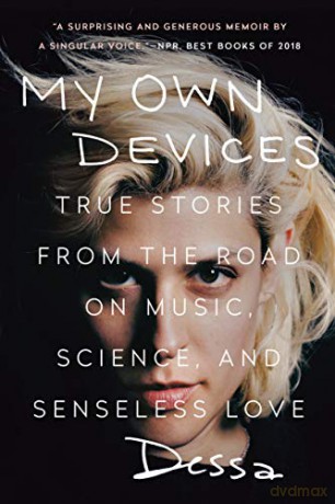 My Own Devices: True Stories from the Road on Music, Science, and Senseless Love - Dessa Wander [KSIĄŻKA]