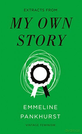 My Own Story (Vintage Feminism Short Edition) (Vintage Feminism Short Editions) - Emmeline Pankhurst [KSIĄŻKA]