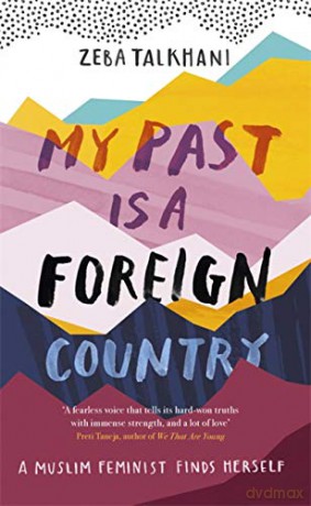 My Past Is a Foreign Country: A Muslim feminist finds herself - Zeba Talkhani [KSIĄŻKA]