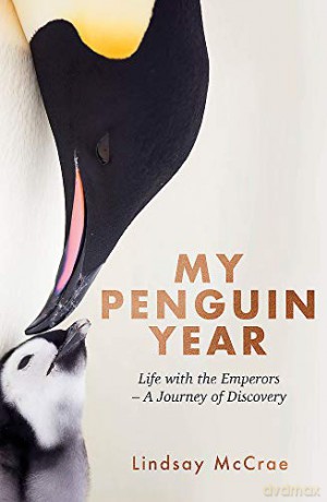 My Penguin Year: Living with the Emperors - A Journey of Discovery - Lindsay McCrae [KSIĄŻKA]