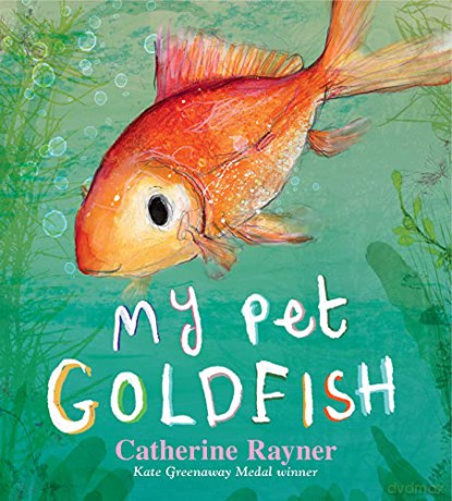 My Pet Goldfish - Catherine Rayner [KSIĄŻKA]