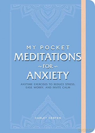 My Pocket Meditations for Anxiety: Anytime Exercises to Reduce Stress, Ease Worry, and Invite Calm - Carley Centen [KSIĄŻKA]