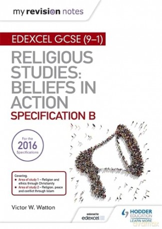 My Revision Notes Edexcel Religious Studies for GCSE (9-1): Beliefs in Action (Specification B): Area 1 Religion and Ethics through Christianity, Area 2 Religion, Peace and Conflict through Islam - Victor W. Watton [KSIĄŻKA]