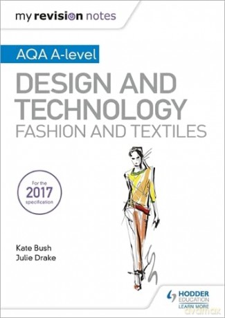My Revision Notes: AQA A-Level Design and Technology: Fashion and Textiles - Kate Bush [KSIĄŻKA]