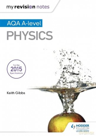 My Revision Notes: AQA A-level Physics - Keith Gibbs [KSIĄŻKA]