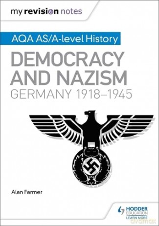 My Revision Notes: AQA AS/A-level History: Democracy and Nazism: Germany, 1918-1945 - Alan Farmer [KSIĄŻKA]
