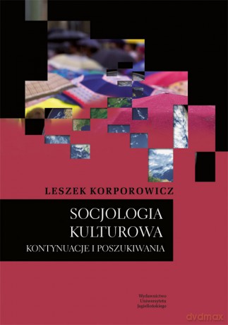 Socjologia kulturowa. Kontynuacje i poszukiwania [KSIĄŻKA]