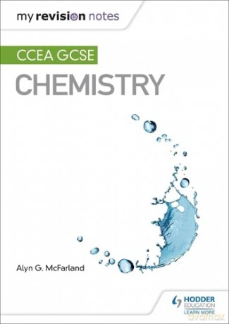 My Revision Notes: CCEA GCSE Chemistry - Alyn G. McFarland [KSIĄŻKA]