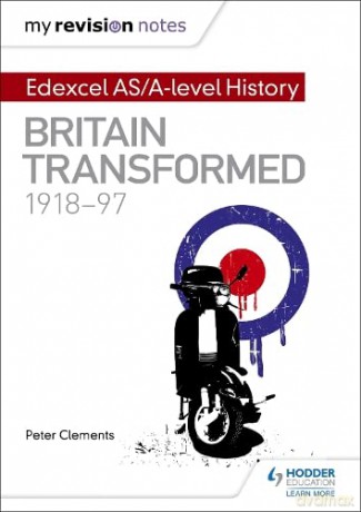 My Revision Notes: Edexcel AS/A-level History: Britain transformed, 1918-97 - Peter Clements [KSIĄŻKA]