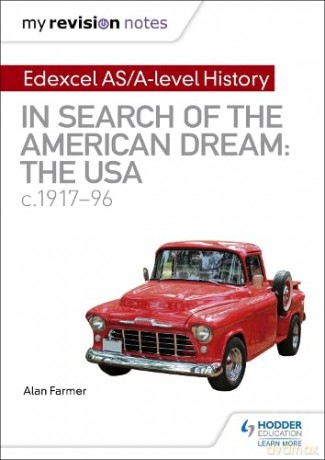 My Revision Notes: Edexcel AS/A-level History: In search of the American Dream: the USA, c1917-96 - Alan Farmer [KSIĄŻKA]