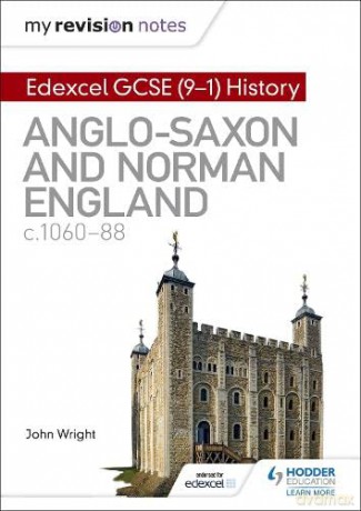My Revision Notes: Edexcel GCSE (9-1) History: Anglo-Saxon and Norman England, c1060-88 (Hodder GCSE History for Edexcel) - John Wright [KSIĄŻKA]