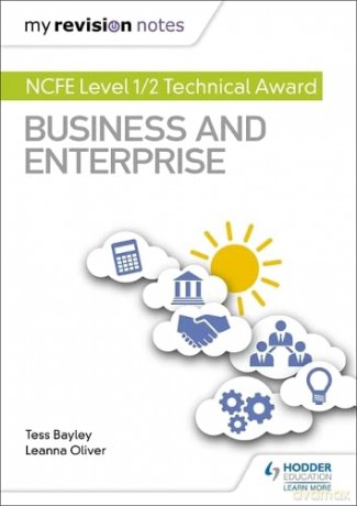 My Revision Notes: NCFE Level 1/2 Technical Award in Business and Enterprise - Tess Bayley [KSIĄŻKA]
