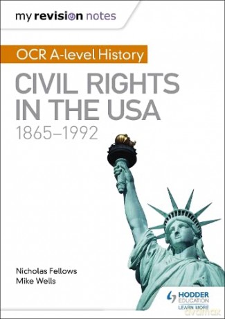 My Revision Notes: OCR A-level History: Civil Rights in the USA 1865-1992 - Mike Wells [KSIĄŻKA]