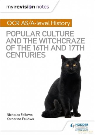 My Revision Notes: OCR A-level History: Popular Culture and the Witchcraze of the 16th and 17th Centuries - Nicholas Fellows [KSIĄŻKA]