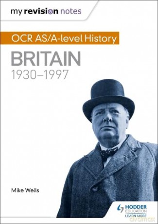 My Revision Notes: OCR AS/A-level History: Britain 1930-1997 - Mike Wells [KSIĄŻKA]
