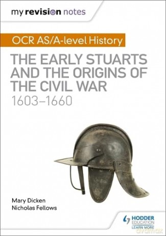 My Revision Notes: OCR AS/A-level History: The Early Stuarts and the Origins of the Civil War 1603-1660 - Nicholas Fellows [KSIĄŻKA]