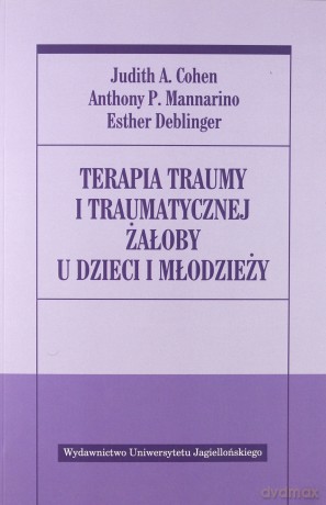 Terapia traumy i traumatycznej żałoby u dzieci i młodzieży [KSIĄŻKA]